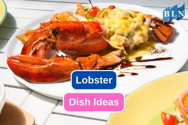 10 Ways to Put in Lobster in Various Dish 